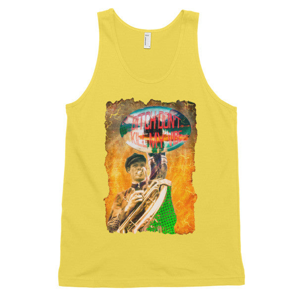 Dont Kill My Vibe Tank